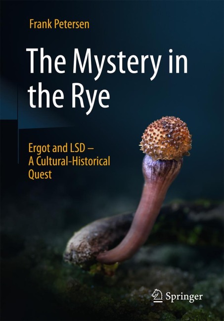 The Mystery in the Rye: Ergot and LSD - A Cultural-Historical Quest