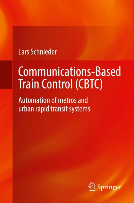 Communications-Based Train Control (CBTC): Automation of metros and urban rapid transit systems