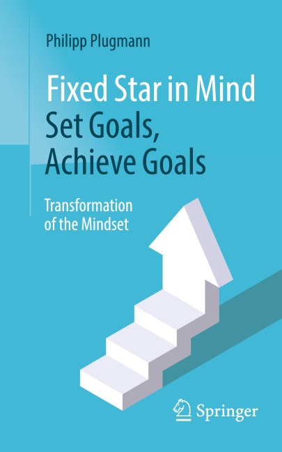 Fixed Star in Mind: Set Goals, Achieve Goals: Transformation of the Mindset