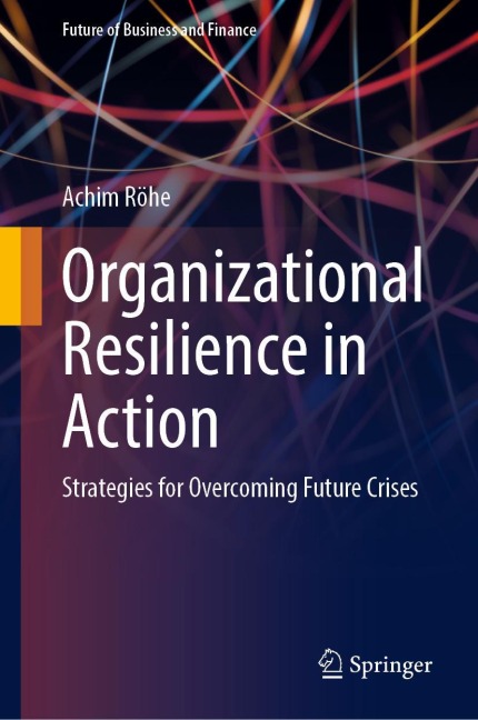 Organizational Resilience in Action: Strategies for Overcoming Future Crises