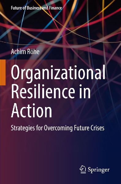 Organizational Resilience in Action: Strategies for Overcoming Future Crises