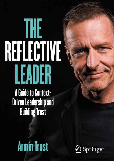The Reflective Leader: A Guide to Context-Driven Leadership and Building Trust