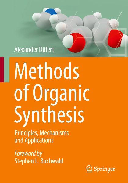 Methods of Organic Synthesis: Principles, Mechanisms and Applications