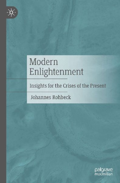 Modern Enlightenment: Insights for the Crises of the Present