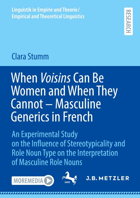 When Voisins Can Be Women and When They Cannot - Masculine Generics in French: An Experimental Study on the Influence of Stereotypicality and Role Noun Type on the Interpretation of Masculine Role Nouns