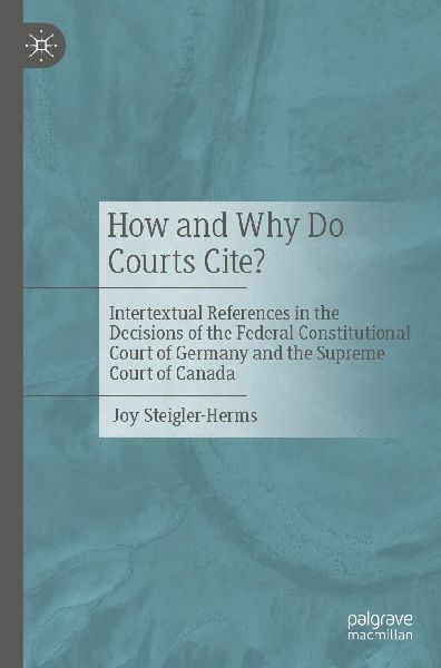 How and Why Do Courts Cite?: Intertextual References in the Decisions of the Federal Constitutional Court of Germany and the Supreme Court of Canada