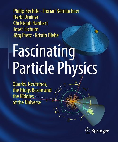 Fascinating Particle Physics: Quarks, Neutrinos, the Higgs Boson and the Riddles of the Universe