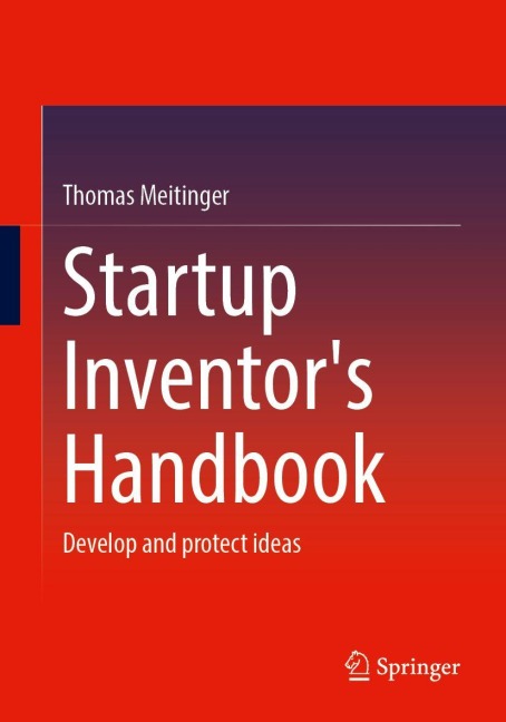 Startup Inventor's Handbook: Develop and protect ideas