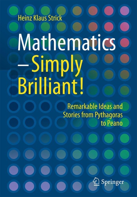 Mathematics - Simply Brilliant!: Remarkable Ideas and Stories from Pythagoras to Peano