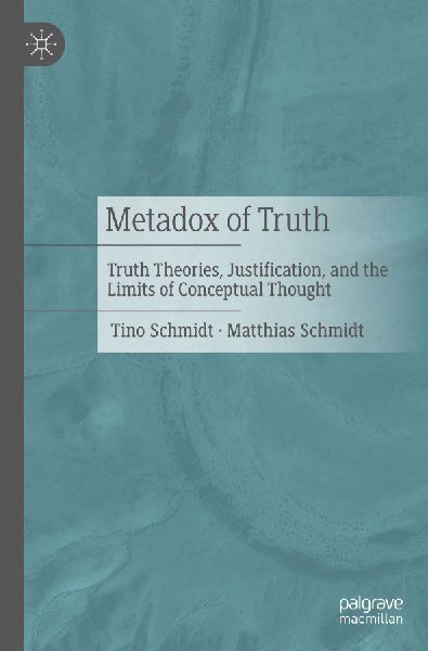 Metadox of Truth: Truth Theories, Justification, and the Limits of Conceptual Thought