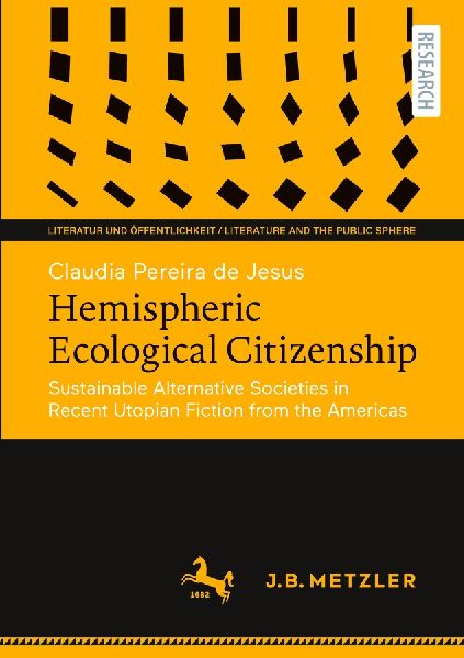 Hemispheric Ecological Citizenship: Sustainable Alternative Societies in Recent Utopian Fiction from the Americas