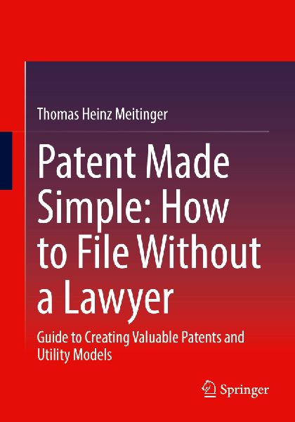 Patent Made Simple: How to File Without a Lawyer: Guide to Creating Valuable Patents and Utility Models