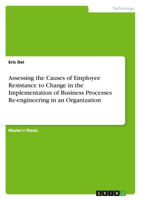 Assessing the Causes of Employee Resistance to Change in the Implementation of Business Processes Re-engineering in an Organization