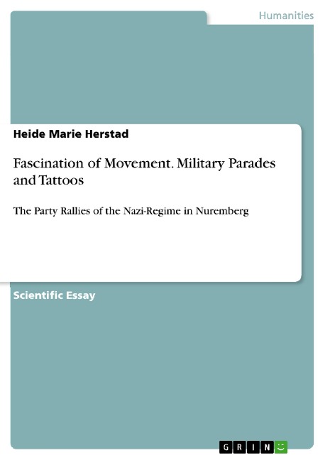 Fascination of Movement. Military Parades and Tattoos: The Party Rallies of the Nazi-Regime in Nuremberg