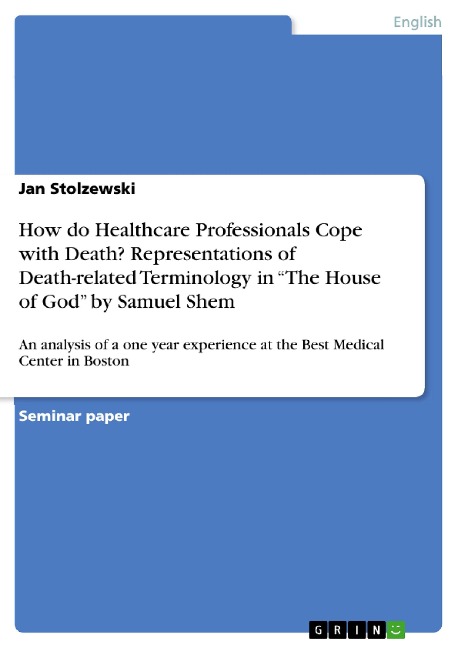 How do Healthcare Professionals Cope with Death? Representations of Death-related Terminology  in The House of God by Samuel Shem: An analysis of a one year experience at the Best Medical Center in Boston