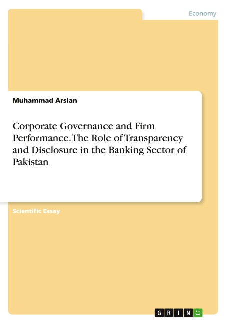 Corporate Governance and Firm Performance. The Role of Transparency and Disclosure in the Banking Sector of Pakistan