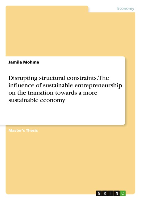 Disrupting structural constraints. The influence of sustainable entrepreneurship on the transition towards a more sustainable economy
