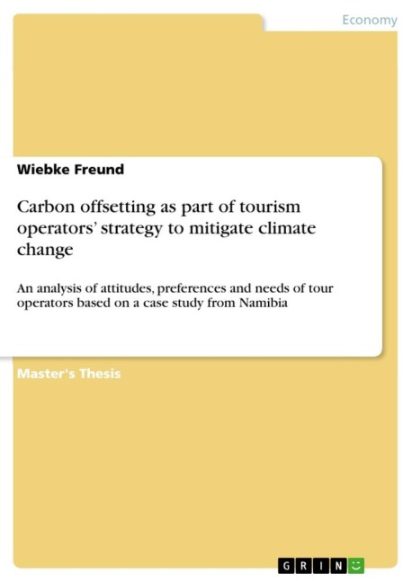 Carbon offsetting as part of tourism operators strategy to mitigate climate change: An analysis of attitudes, preferences and needs of tour operators based on a case study from Namibia