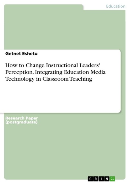 How to Change Instructional Leaders Perception. Integrating Education Media Technology in Classroom Teaching