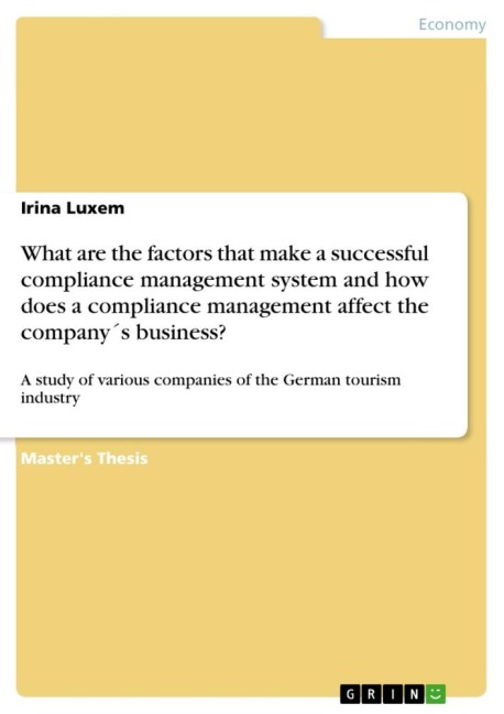 What are the factors that make a successful compliance management system and how does a compliance management affect the company´s business?: A study of various companies of the German tourism industry