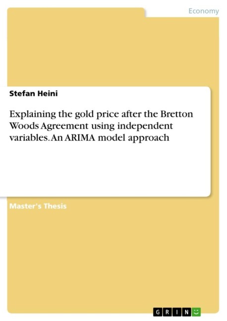 Explaining the gold price after the Bretton Woods Agreement using independent variables. An ARIMA model approach
