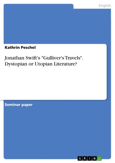 Jonathan Swifts Gullivers Travels. Dystopian or Utopian Literature?