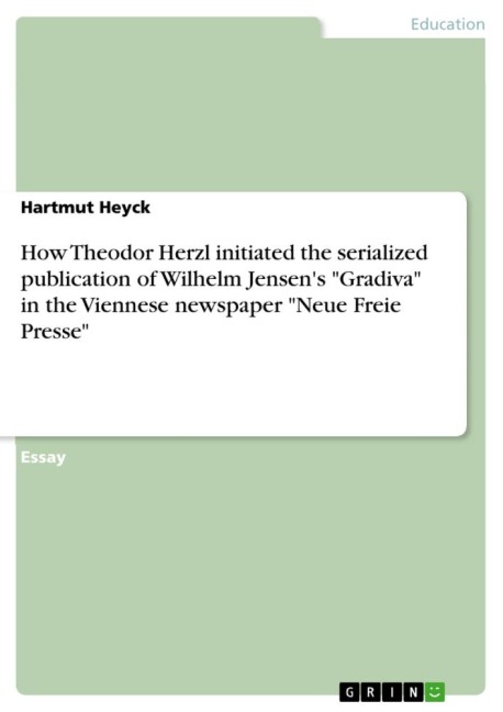 How Theodor Herzl initiated the serialized publication of  Wilhelm Jensens Gradiva in the Viennese newspaper Neue Freie Presse