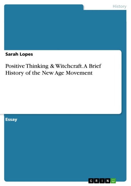 Positive Thinking & Witchcraft. A Brief History of the New Age Movement
