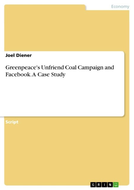 Greenpeaces Unfriend Coal Campaign and Facebook. A Case Study