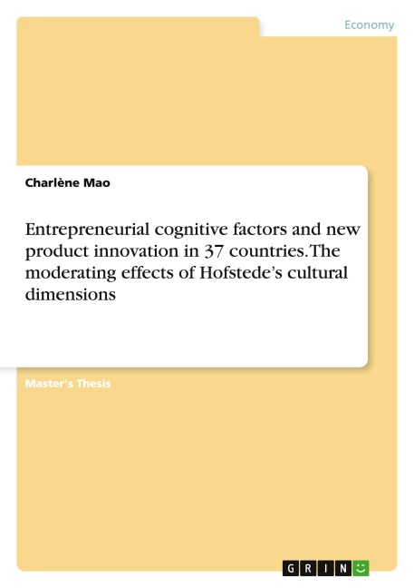 Entrepreneurial cognitive factors and new product innovation in 37 countries. The moderating effects of Hofstedes cultural dimensions
