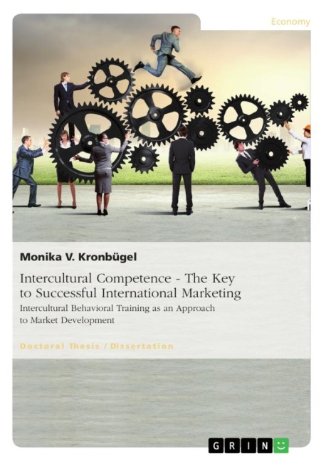 Intercultural Competence - The Key to Successful International Marketing: Intercultural Behavioral Training as an Approach to Market Development