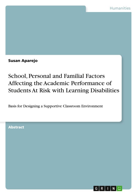 School, Personal and Familial Factors Affecting the Academic Performance of Students At Risk with Learning Disabilities: Basis for Designing a Supportive Classroom Environment