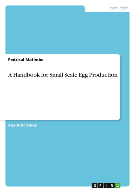A Handbook for Small Scale Egg Production
