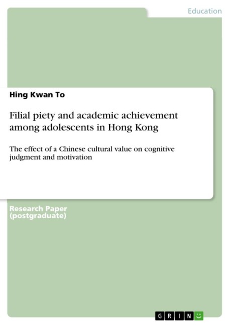 Filial piety and academic achievement among adolescents in Hong Kong: The effect of a Chinese cultural value on cognitive judgment and motivation