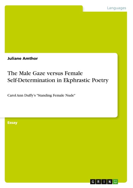 The Male Gaze versus Female Self-Determination in Ekphrastic Poetry: Carol Ann Duffys Standing Female Nude