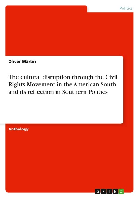 The cultural disruption through the Civil Rights Movement in the American South and its reflection in Southern Politics