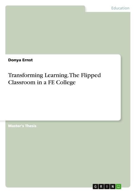 Transforming Learning. The Flipped Classroom in a FE College