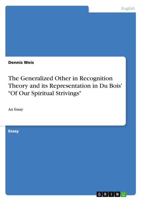 The Generalized Other in Recognition Theory and its Representation in Du Bois Of Our Spiritual Strivings: An Essay