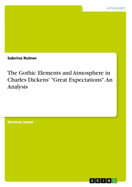 The Gothic Elements and Atmosphere in Charles Dickens Great Expectations. An Analysis