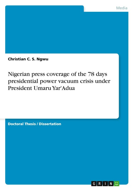 Nigerian press coverage of the 78 days presidential power vacuum crisis under President Umaru YarAdua