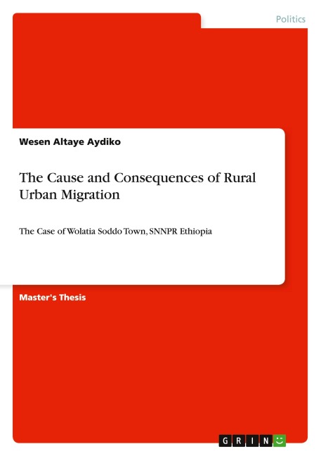 The Cause and Consequences of Rural Urban Migration: The Case of Wolatia Soddo Town, SNNPR Ethiopia