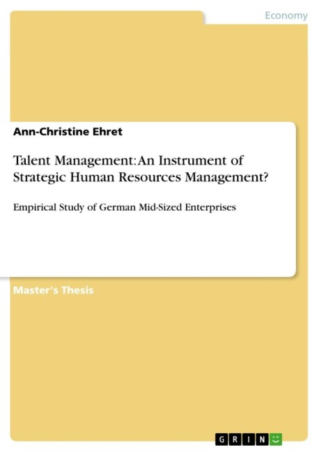 Talent Management: An Instrument of Strategic Human Resources Management?: Empirical Study of German Mid-Sized Enterprises