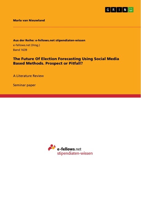 The Future Of Election Forecasting Using Social Media Based Methods. Prospect or Pitfall?: A Literature Review