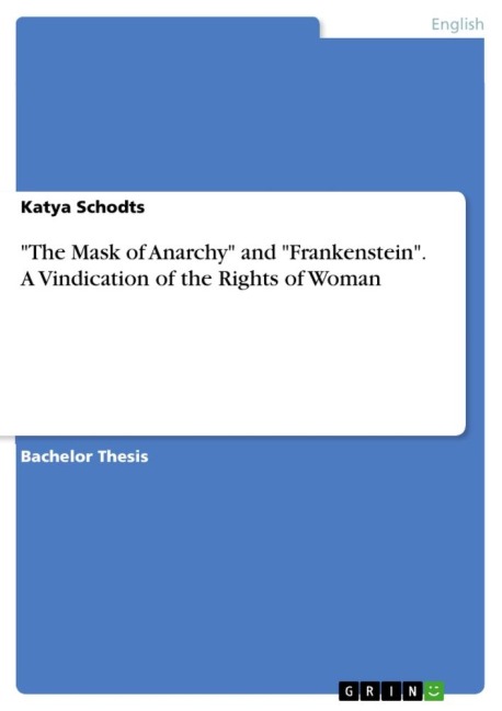 The Mask of Anarchy and Frankenstein. A Vindication of the Rights of Woman
