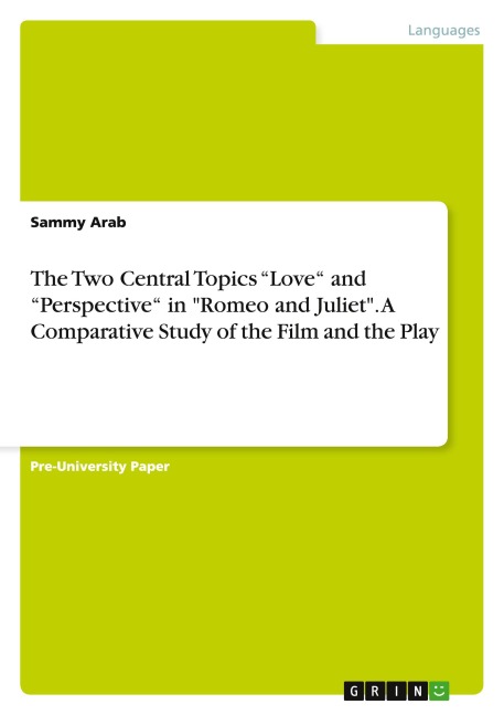 The Two Central Topics Love and Perspective in Romeo and Juliet. A Comparative Study of the Film and the Play
