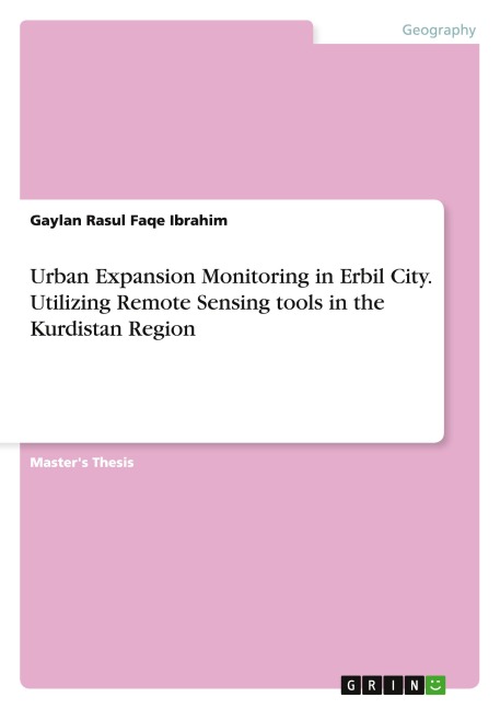 Urban Expansion Monitoring in Erbil City. Utilizing Remote Sensing tools  in the Kurdistan Region
