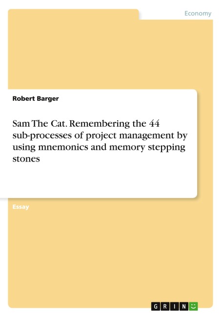 Sam The Cat. Remembering the 44 sub-processes of project management by using mnemonics and memory stepping stones