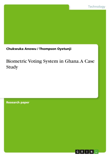 Biometric Voting System in Ghana. A Case Study