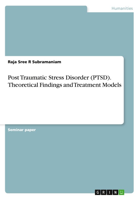 Post Traumatic Stress Disorder (PTSD). Theoretical Findings and Treatment Models