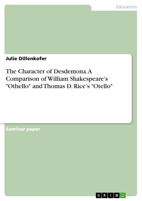 The Character of Desdemona. A Comparison of William Shakespeares Othello and Thomas D. Rices Otello
